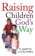 Raising Children God's Way | Lloyd-Jones D Martyn | 9780851519586