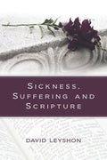 Sickness, Suffering and Scripture | Leyshon David | 9780851519715