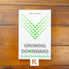 Growing Downward: The Path of Christ-Exalting Humility