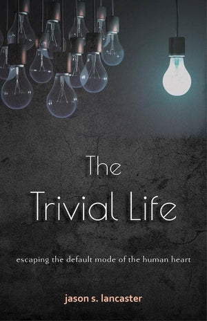 The Trivial Life by Jason Lancaster from Reformers.