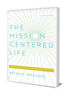 The Mission-Centered Life | 9781948130677