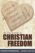 The True Bounds of Christian Freedom | Bolton Samuel | 9780851510835
