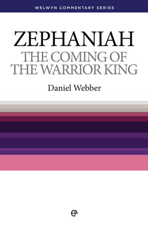 WCS Zephaniah: The Coming of the Warrior King by Webber, Daniel (9780852345566) Reformers Bookshop