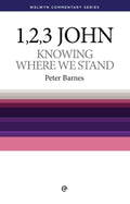 WCS 1, 2 and 3 John – Knowing Where We Stand by Barnes, Peter (9780852344149) Reformers Bookshop
