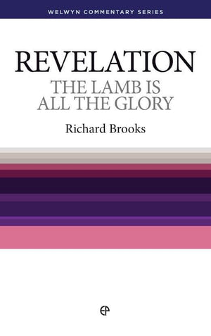 WCS Revelation: The Lamb is All the Glory by Brooks, Richard (9780852342299) Reformers Bookshop