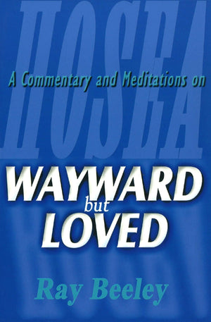 Wayward But Loved | Beeley Ray | 9780851517971