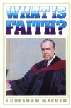 What Is Faith? | Machen-J-Gresham | 9780851515946