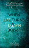 When Life Turns Upside Down by John A. Younts from Reformers.