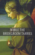 While the Bridegroom Tarries | Kuiper RB | 9781848710672