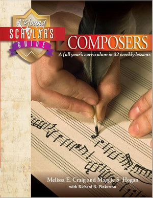 A Young Scholar’s Guide to Composers by Craig, Melissa E. & Hogan,Maggie S. with Pinkerton, Richard B. (9781892427601) Reformers Bookshop