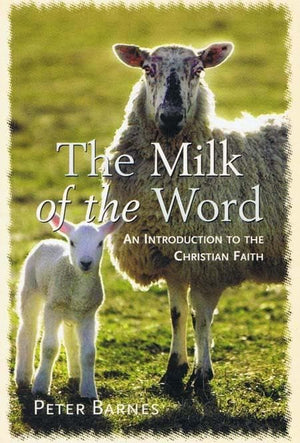 9780851514345-Milk Of The Word, The: An Introduction to the Christian Faith-Barnes, Peter