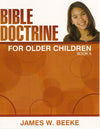 Bible Doctrine for Older Children, (A) by Beeke, James W. (9781601780508) Reformers Bookshop