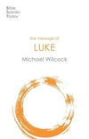 BST Message of Luke by Wilcock, Michael (9781789741469) Reformers Bookshop