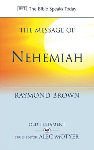 BST Message of Nehemiah by Brown, Raymond (9780851115801) Reformers Bookshop