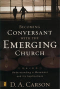 9780310259473-Becoming Conversant with the Emerging Church: Understanding A Movement And Its Implications-Carson, D. A.