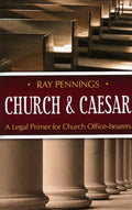 Church & Caesar by Pennings, Ray (9781601780393) Reformers Bookshop