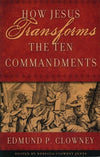 9781596380363-How Jesus Transforms the Ten Commandments-Clowney, Edmund P.; Jones, Rebecca Clowney
