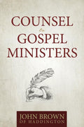 Counsel to Gospel Ministers by Brown, John (of Haddington) (9781601785305) Reformers Bookshop