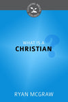 CBG What is a Christian? by McGraw, Ryan M. (9781601783042) Reformers Bookshop
