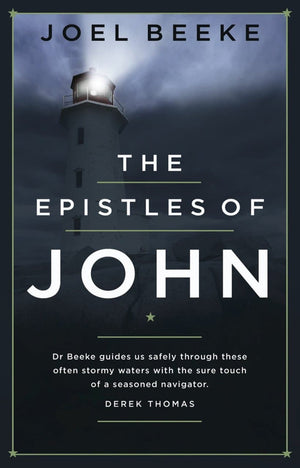 The Epistles of John by Beeke, Joel R. (9780852346334) Reformers Bookshop