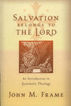 9781596380189-Salvation Belongs to the Lord: An Introduction to Systematic Theology-Frame, John M.