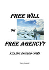 Free Will or Free Agency - Killing sacred Cows