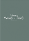 Practical Guide to Family Worship, A (Book, Workbook and DVD Bundle) by Ryan Bush