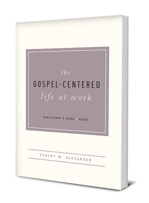 The Gospel-Centered Life at Work: Participant's Guide | 9781939946676