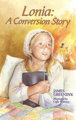 Lonia: A Conversion Story by Greendyk, James (9781892777362) Reformers Bookshop