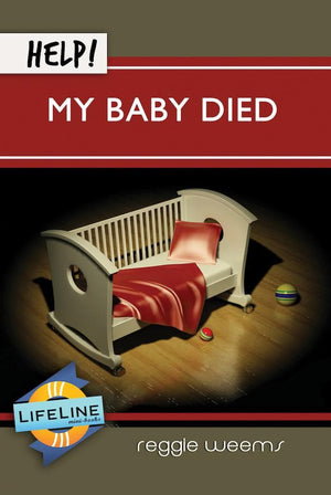 Help! My Baby Died by Reggie Weems from Reformers.