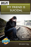 Help! My Friend is Suicidal by Bruce Ray from Reformers.