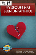 Help! My Spouse Has Been Unfaithful by Mike Summers from Reformers.