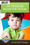 Help! My Toddler Rules the House by Paul Tautges & Karen Tautges from Reformers.