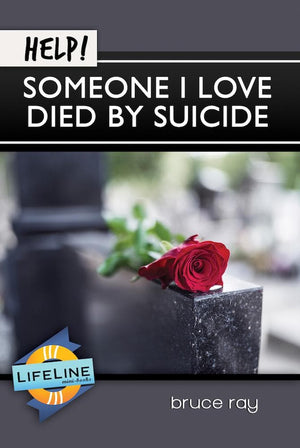 Help! Someone I Love Died By Suicide by Bruce Ray from Reformers.