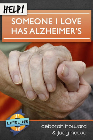 Help! Someone I Love Has Alzheimer’s by Deborah Howard & Judy Howe from Reformers.