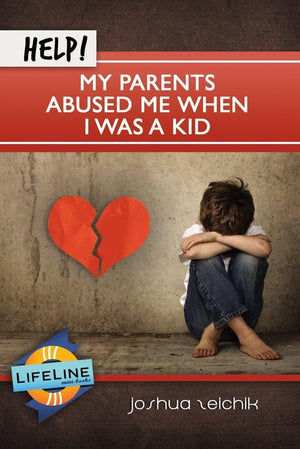 Help! My Parents Abused Me When I Was a Kid by Joshua Zeichik from Reformers.