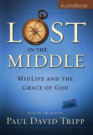 Lost in the Middle Audiobook CD by Paul David Tripp from Reformers.