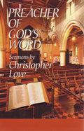 Preacher of God's Word by Love, Christopher (9781573580960) Reformers Bookshop