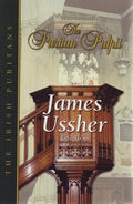 Puritan Pulpit: James Ussher: The Irish Puritans by Ussher, James (9781567690743) Reformers Bookshop