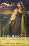 9781596380615-Against the Tide: The Valor of Margaret Wilson-Marston, Hope Irvin