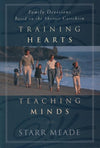 9780875523927-Training Hearts, Teaching Minds: Family Devotions Based on the Shorter Catechism-Meade, Starr
