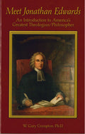 Meet Jonathan Edwards: An Introduction to America's Greatest Theologian/Philosopher by Crampton, W. Gary (9781573581608) Reformers Bookshop