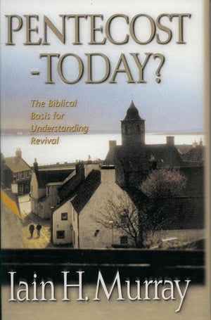 9780851517520-Pentecost – Today: The Biblical Basis for Understanding Revival-Murray, Iain H.