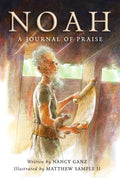 Noah: A Journal of Praise by Nancy Ganz with illustrations by Matthew Sample II from Reformers.