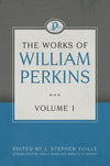 The Works of William Perkins, Volume 1 by Perkins, William (9781601783608) Reformers Bookshop