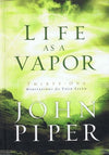 9781590523384-Life as a Vapor: Thirty-One Meditations for Your Faith-Piper, John