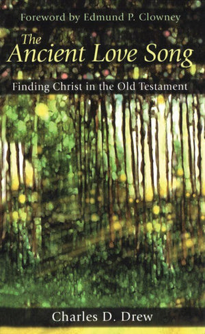 9780875521756-Ancient-Love-Song-Finding-Christ-in-the-Old-Testament-Charles-D-Drew