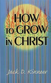 9780875522845-How-to-Grow-in-Christ-Jack-D-Kinneer