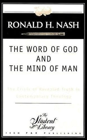 9780875523545-The-Word-of-God-and-the-Mind-of-Man-Ronald-H-Nash