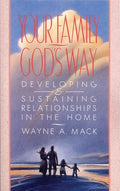 9780875523583-Your-Family-God-s-Way-Developing-and-Sustaining-Relationships-in-the-Home-Wayne-A-Mack